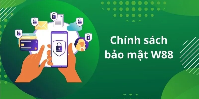 Quy trình bảo mật an toàn thông tin người chơi tại W88